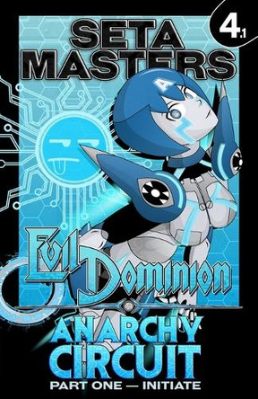 Evil Dominion: Anarchy Circuit - Part One: INITIATE Seta Masters 9798300781682