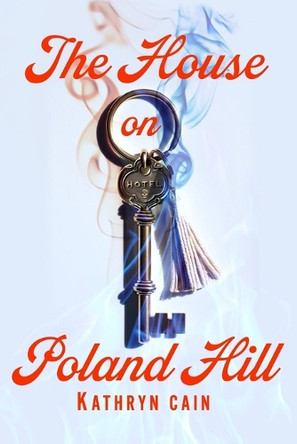 The House on Poland Hill Kathryn Cain 9798992487619