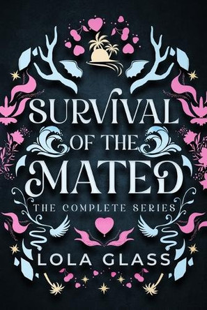 Survival of the Mated: The Complete Series Lola Glass 9798349224164