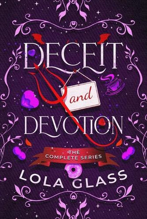 Deceit & Devotion: The Complete Series Lola Glass 9798348566159
