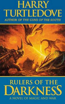 Rulers of the Darkness: A Novel of World War - And Magic Harry Turtledove 9780765333827