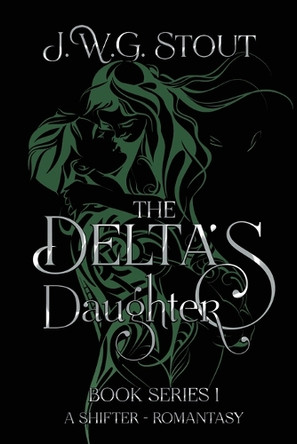 The Delta's Daughter - Book 1 J W G Stout 9798348537401