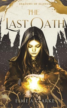 The Last Oath Esme A Clarke 9781068450006