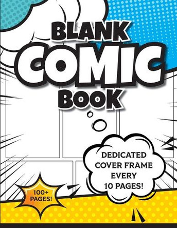 Blank Comic Book (Blue & Yellow): 8.5"x11" 100+ Pages of Blank Panels to Create Your Own Comic! Different Frames on Every Spread; Space for Covers Every 10 Pages Revive Activity Books 9781834120737