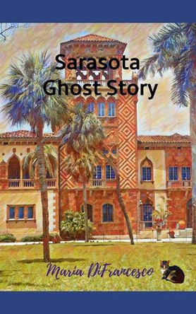 Sarasota Ghost Story Maria Difrancesco 9798854728829