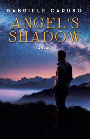 Angel's Shadow: Fantasy Gabriele Caruso 9781665771221