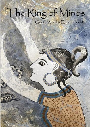 The Ring of Minos: A Cretan Story Cycle Geoff Mead 9781445209210
