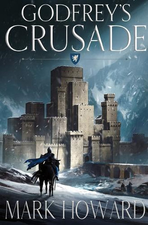 Godfrey's Crusade Mark Howard 9781944972585