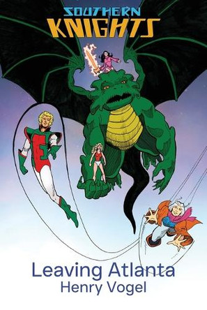 Southern Knights: Leaving Atlanta Henry Vogel 9781959859215