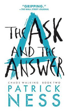 The Ask and the Answer (with bonus short story): Chaos Walking: Book Two Patrick Ness 9780763676179