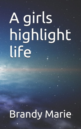 A girls highlight life Brandy Marie 9798280383074