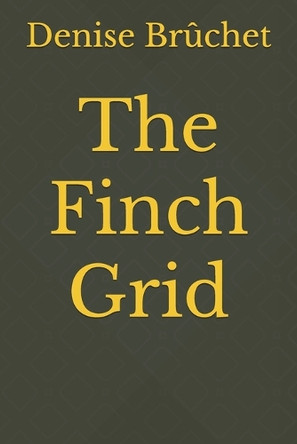 The Finch Grid Denise Bruchet 9798317204754