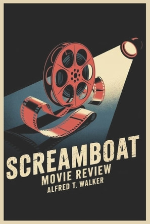 Screamboat Movie Review Alfred T Walker 9798319475626