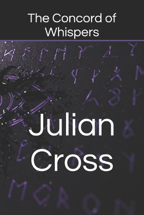 The Concord of Whispers Julian Cross 9798319229557