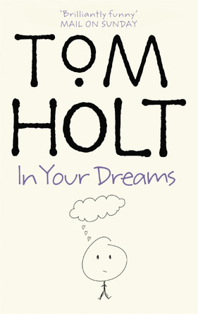 In Your Dreams: J.W. Wells & Co. Book 2 Tom Holt 9781841492193