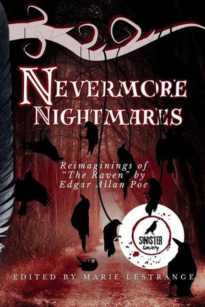 Nevermore Nightmares: Reimaginings of the Raven by Edgar Allan Poe Sinister Society 9798894670324