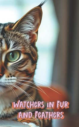 Watchers in Fur and Feathers Ashlee Mack 9798317482527