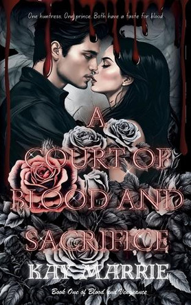 A Court of Blood and Sacrifice Kay Marrie 9798991083690
