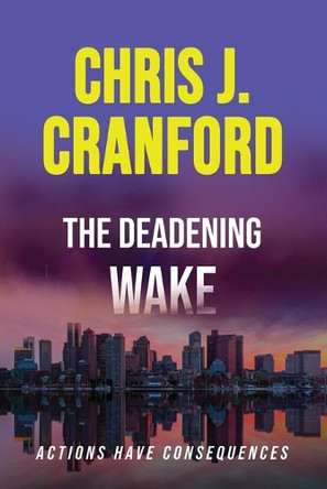 The Deadening Wake Chris J Cranford 9781961138445