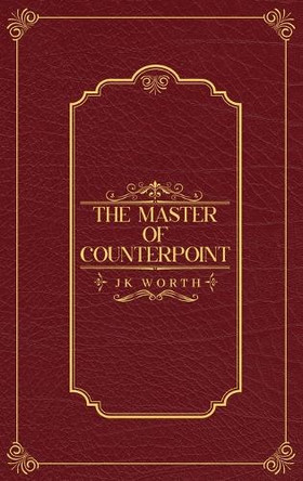 The Master of Counterpoint Jk Worth 9781966948278
