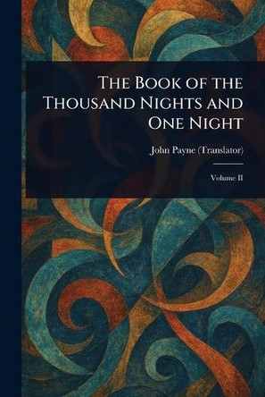 The Book of the Thousand Nights and One Night John Payne 9781022953338