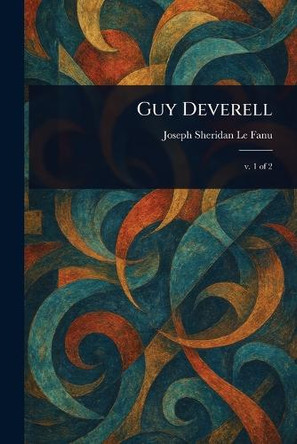 Guy Deverell Joseph Sheridan Le Fanu 9781023213202