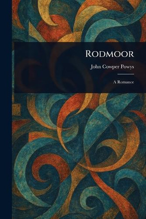 Rodmoor John Cowper Powys 9781023347914