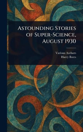 Astounding Stories of Super-Science, August 1930 Various 9781023304030
