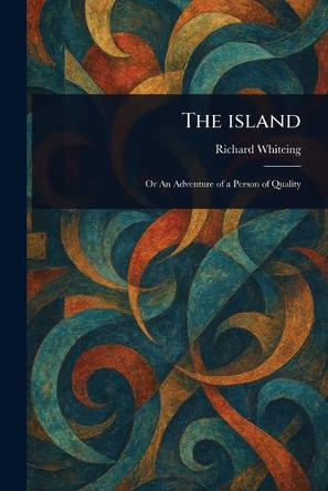 The Island Richard Whiteing 9781023562072