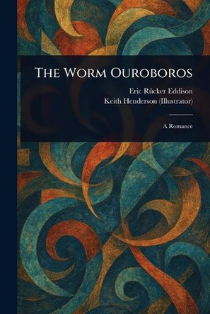 The Worm Ouroboros Eric Rucker Eddison 9781023499507