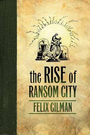 Rise of Ransom City Felix Gilman 9780765329417