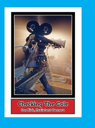 Checking The Gate: Motion Picture Photography Don Kirk 9780965434171