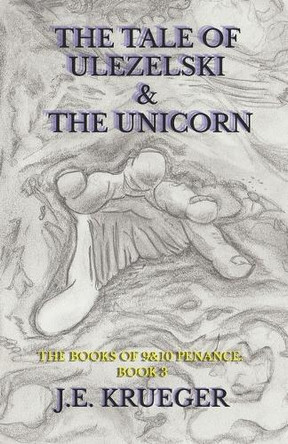 The Tale of Ulezelski and The Unicorn Jay E Krueger 9798280186453