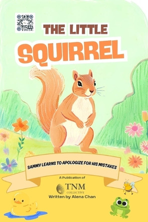 The Little Squirrel: Sammy learns to apologize for his mistakes Alena Chan 9798280452640