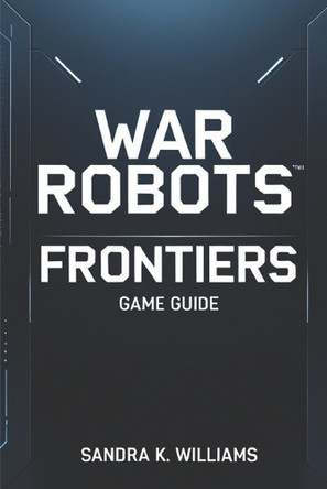 War robots frontiers Sandra K Williams 9798314214268
