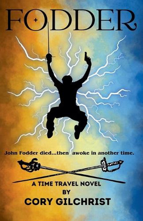 Fodder: A Time Travel Novel Cory Gilchrist 9798230394358