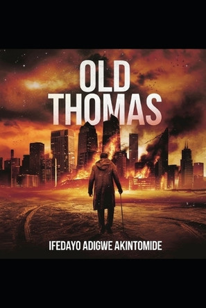 Old Thomas Ifedayo Adigwe Akintomide 9798280481459