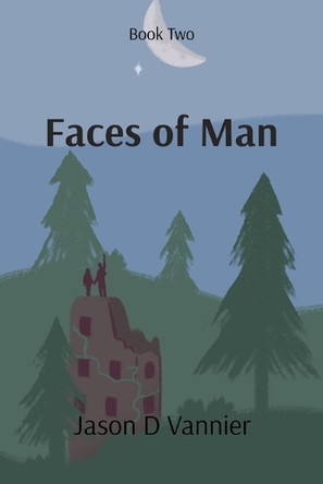 Faces of Man: Book 2 Jason D Vannier 9798349300295