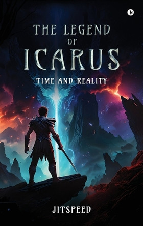 The Legend of Icarus: Time and Reality Jitspeed 9798899062575