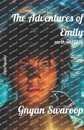 The Adventure of Emily: Earth no.12339, The Long version Gnyan Swaroop L M 9798327849334