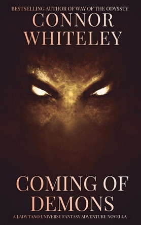 Coming of Demons: A Lady Tano Universe Fantasy Adventure Novella Connor Whiteley 9781917722674