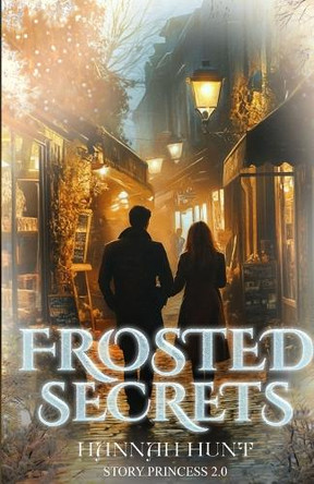 Frosted Secrets: Book 1 of the Frosted Series Hannah R Hunt 9798998602306