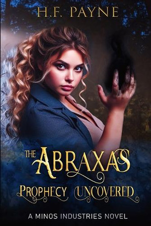 The Abraxas Prophecy Uncovered: A Minos Industries Novel H F Payne 9798343266740