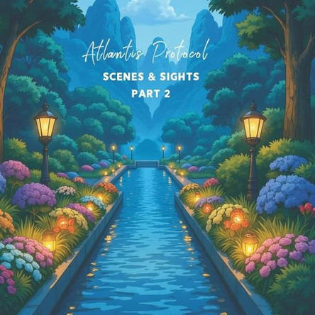 Atlantis Protocol: Scenes & Sights - Part 2 Haja Mo 9798316286201