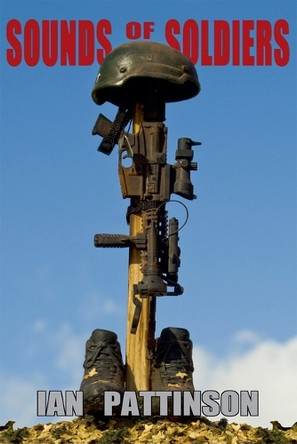 Sounds of Soldiers Ian Pattinson 9798231364022