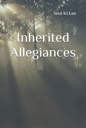 Inherited Allegiances Ik Sung Lee 9798280036802