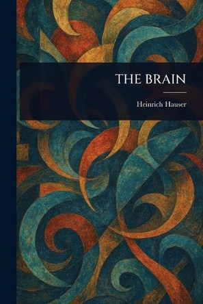 The Brain Heinrich Hauser 9781023199599