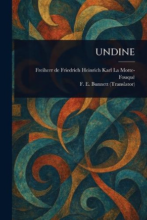 Undine Friedrich Heinrich Kar La Motte-Fouque 9781023151511