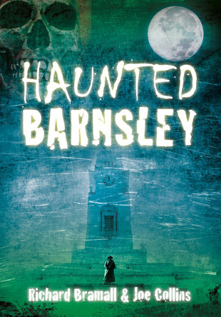 Haunted Barnsley by Richard Bramall