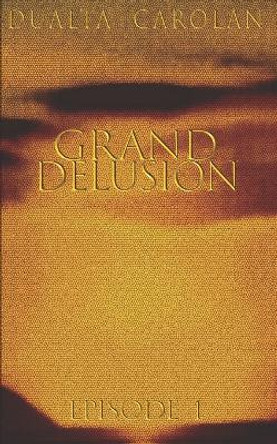 Grand Delusion: Episode 1 Dualta Carolan 9781707722952